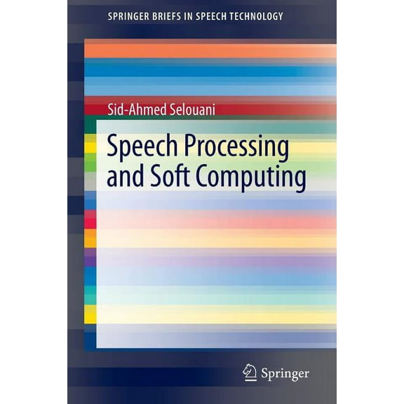 Springerbriefs in Electrical and Compute Speech Processing and Soft Computing, (Paperback)