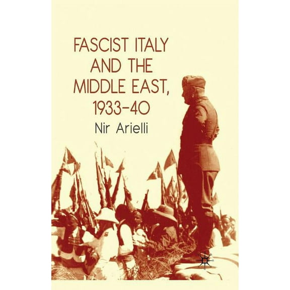 Fascist Italy and the Middle East, 1933-40, (Paperback)