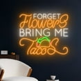 thumbnail image 2 of Handmadetneonsign Forget Flower Bring Me Tacos Neon Sign, Taco Neon Light, Tacos Led Light, 2 of 5