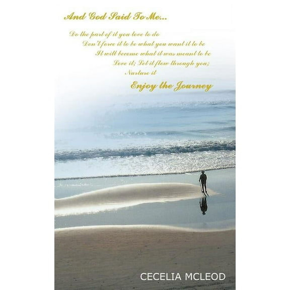 And God Said to Me. . .do the Part of It You Love to Do : Enjoy the Journey