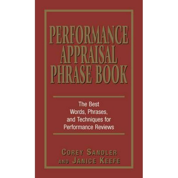 Pre-Owned Performance Appraisal Phrase Book: The Best Words, Phrases, and Techniques for Performance Reviews (Paperback) 1580629407 9781580629409