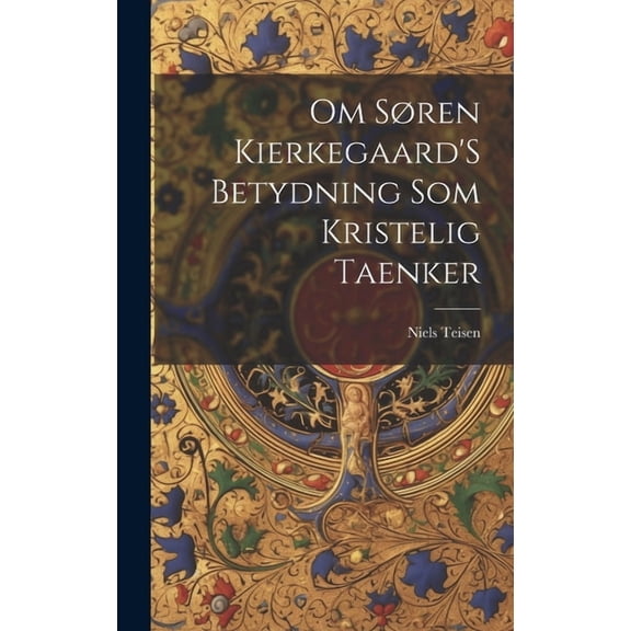 Om SÃ¸ren Kierkegaard'S Betydning Som Kristelig Taenker, (Hardcover)