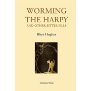 Worming the Harpy and Other Bitter Pills Paperback 1701470349 9781701470347 Rhys Hughes