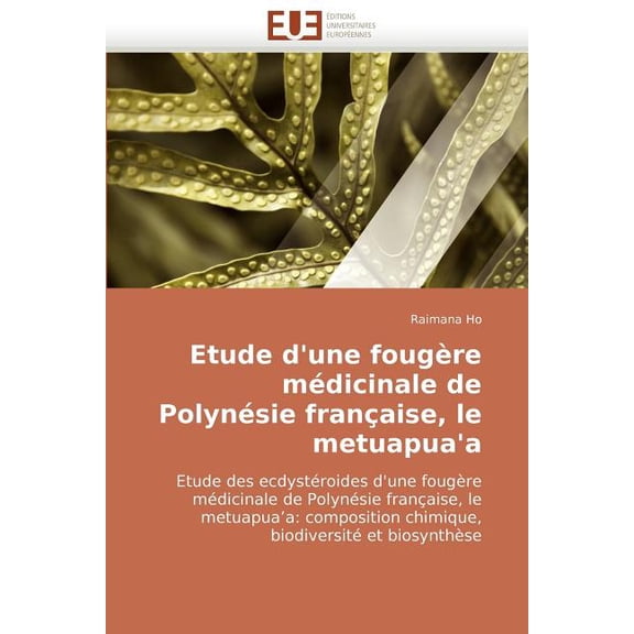 Omn.Univ.Europ.: Etude d'Une Fougère Médicinale de Polynésie Française, Le Metuapua'a (Paperback)