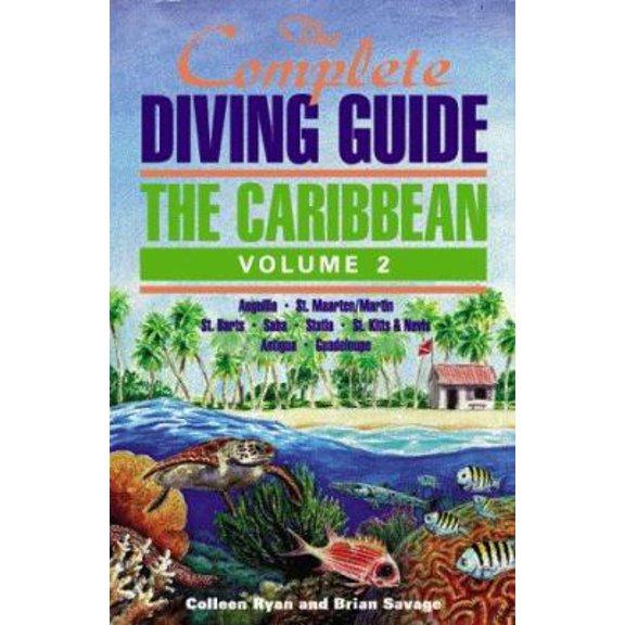 Pre-Owned Complete Diving Guide: The Caribbean : Anguilla, Antigua, Barbuda, Guadelopue, Montserrat, Nevis, Saba, Statia, St. Barts, St. Kitts, St. Martin (2) (Paperback) 0944428487 9780944428481