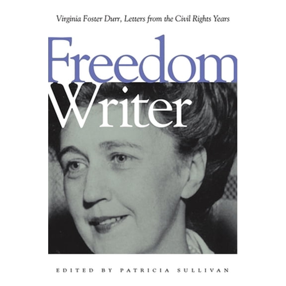 Pre-Owned Freedom Writer: Virginia Foster Durr, Letters from the Civil Rights Years (Paperback) 0820328219 9780820328218