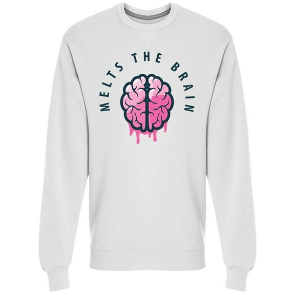 Funny Quote Melts The Brain Sweatshirt Men -Image by Shutterstock, Male XX-Large