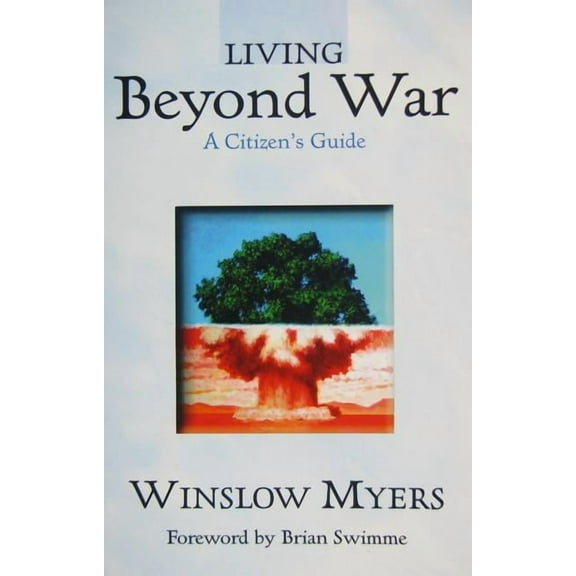 Living Beyond War: A Citizen's Guide (Paperback)