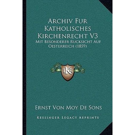 Archiv Fur Katholisches Kirchenrecht V3: Mit Besonderer Rucksicht Auf Oesterreich (1859) Paperback