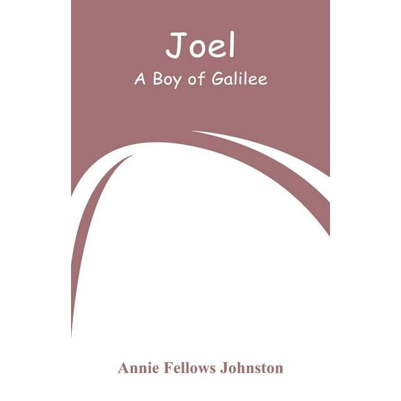 Joel: A Boy of Galilee, (Paperback)