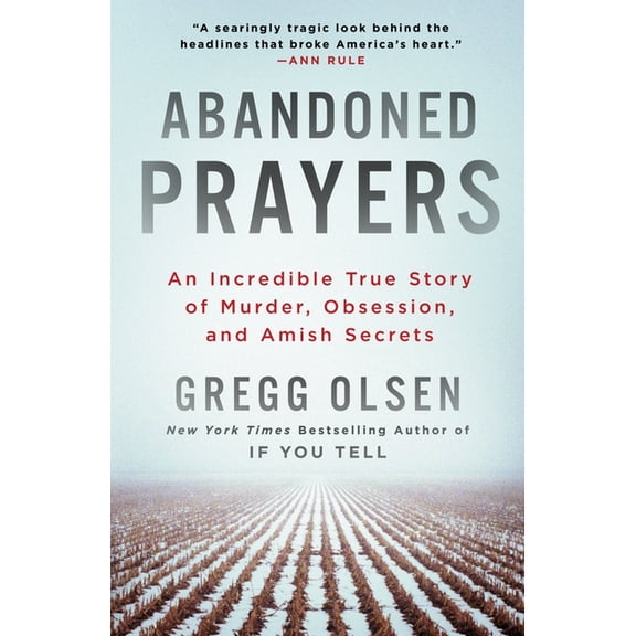 Abandoned Prayers: An Incredible True Story of Murder, Obsession, and Amish Secrets, (Paperback)
