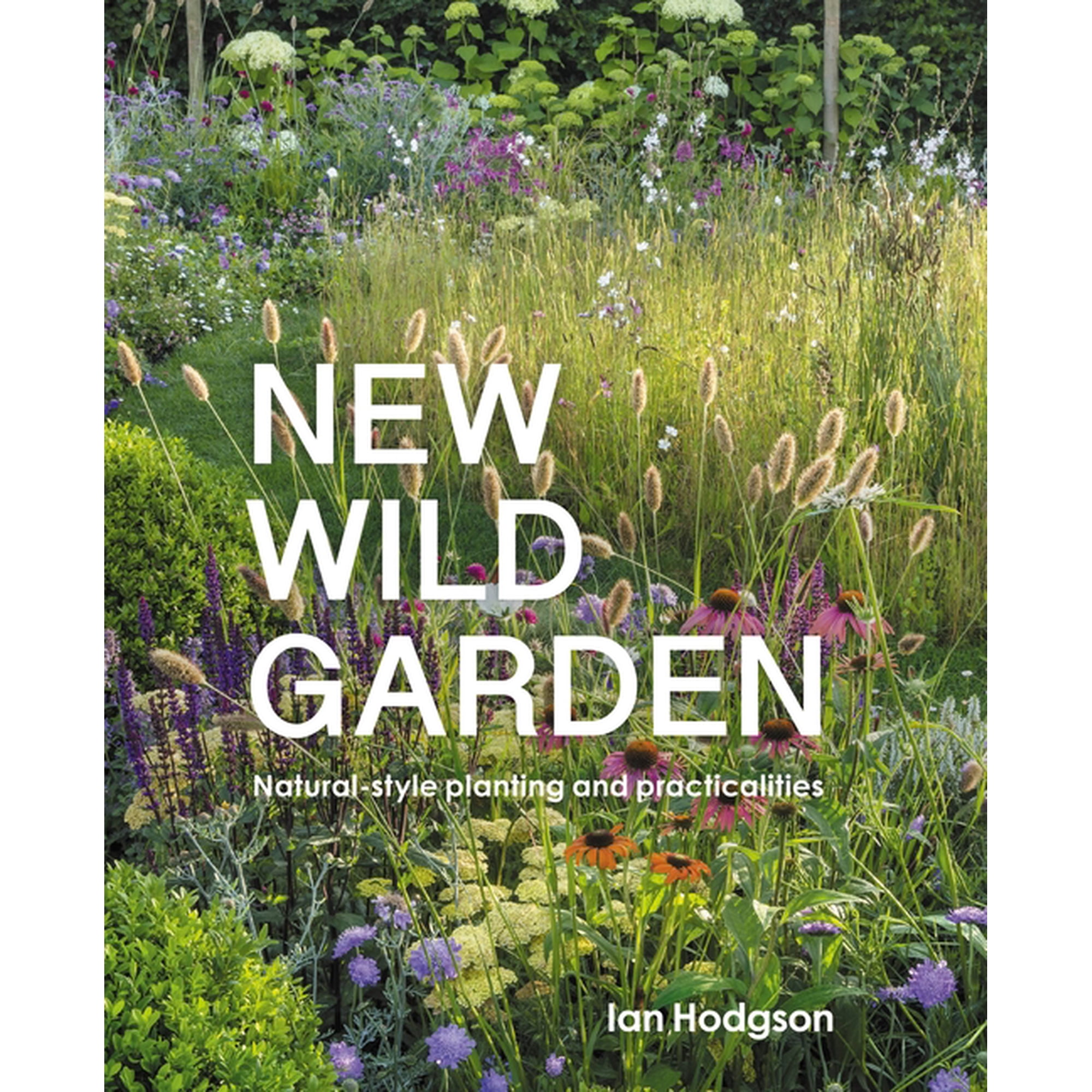 New Wild Garden: Natural-Style Planting and Practicalities (Hardcover)