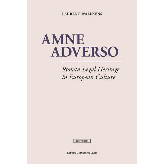 Amne Adverso: Roman Legal Heritage in European Culture, (Paperback)
