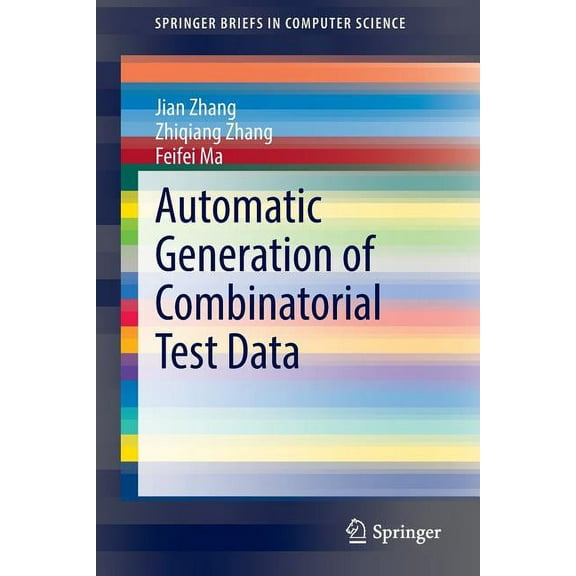 Springerbriefs in Computer Science Automatic Generation of Combinatorial Test Data, (Paperback)
