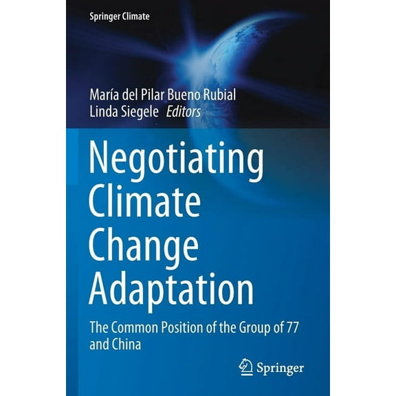 Springer Climate Negotiating Climate Change Adaptation: The Common Position of the Group of 77 and China, (Paperback)