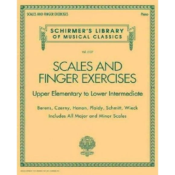 Scales and Finger Exercises - Upper Elementary to Lower Intermediate Piano: Schirmer's Library of Musical Classics Volume 2107