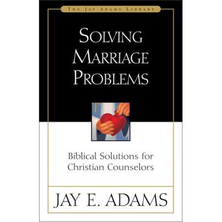 Solving Marriage Problems : Biblical Solutions for Christian (Best Marriage Counselors On Long Island)
