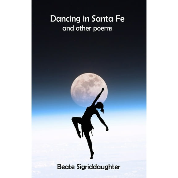 Dancing in Santa Fe and other poems, (Paperback)