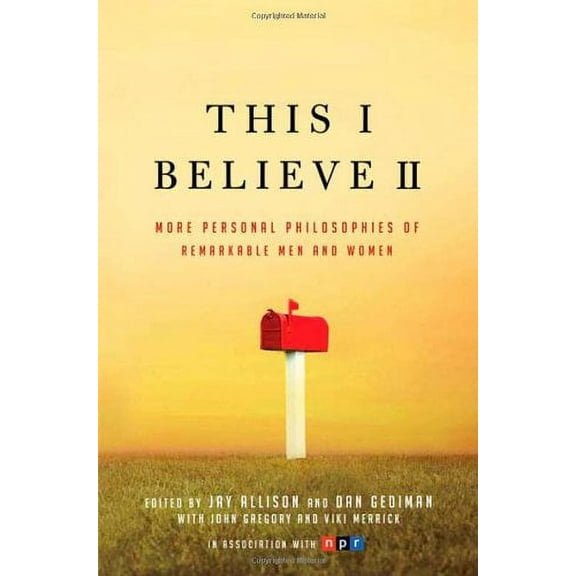 This I Believe II : More Personal Philosophies of Remarkable Men and Women (Hardcover)