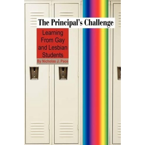 The Principal's Challenge: Learning from Gay and Lesbian Students (PB), (Paperback)