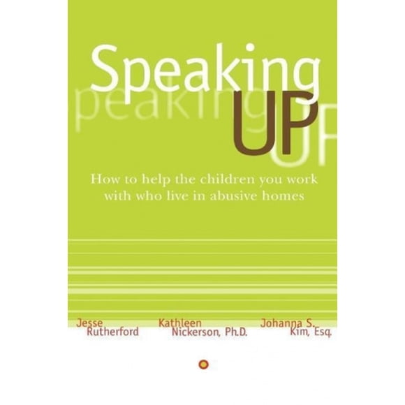 Speaking Up: How to Help the Children You Work with Who Live in Abusive Homes