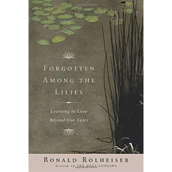 Pre-Owned Forgotten Among the Lilies: Learning to Live Beyond Our Fears Paperback