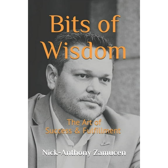 Bits of Wisdom : The Art of Success & Fulfillment (Paperback)