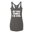 thumbnail image 2 of My Dog Thinks I'm Cool Funny Dog Lover Dog Lover Tri-Blend Racerback Tank Top, Premium Heather, X-Large, 2 of 3