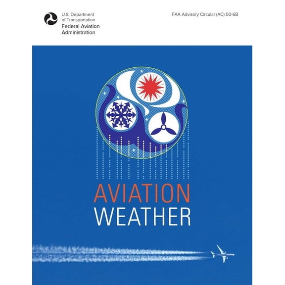Aviation Weather: FAA Advisory Circular (Ac) 00-6b, (Paperback)