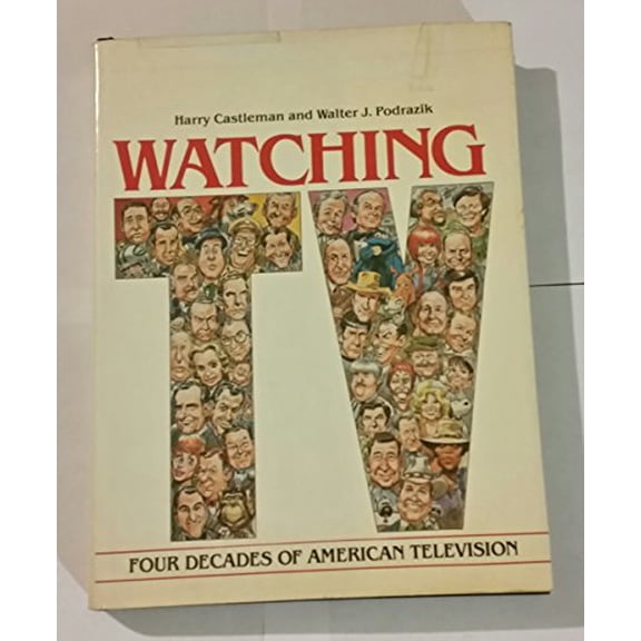Pre-Owned Watching TV: Four Decades of American Television, 9780070102682, 0070102686, Hardcover, First Edition edition