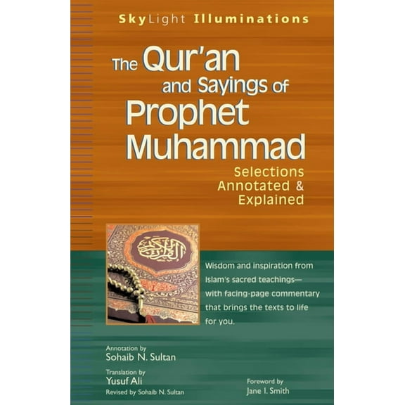 SkyLight Illuminations The Qur'an and Sayings of Prophet Muhammad: Selections Annotated & Explained, (Paperback)