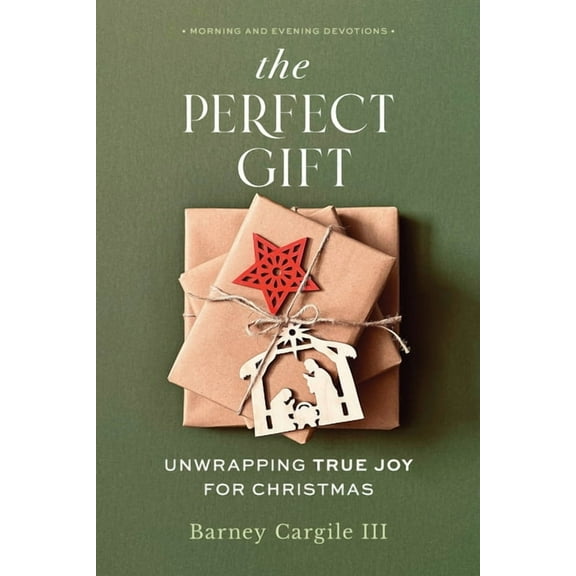 The Perfect Gift: Unwrapping True Joy for Christmas, (Paperback)