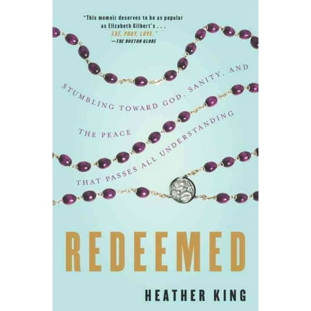 Redeemed: Stumbling Toward God, Sanity, and the Peace That Passes All Understanding