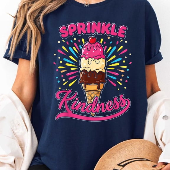 Ice Cream Sprinkle Kindness positivity Ice Cream Lover T-Shirt, Men's And Women's Graphic Tee 100% Cotton by TBun, Full Sizes S-5XL