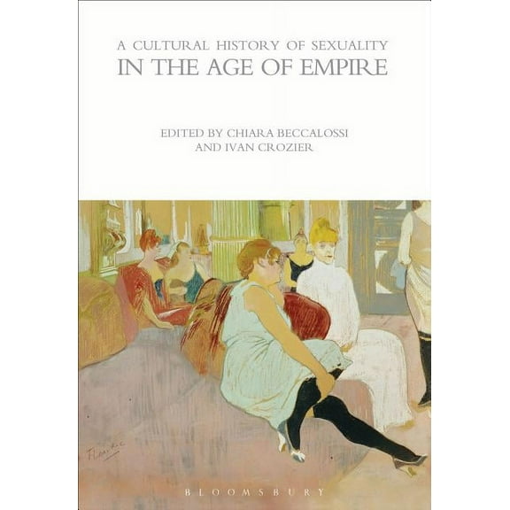 Cultural Histories A Cultural History of Sexuality in the Age of Empire, (Paperback)