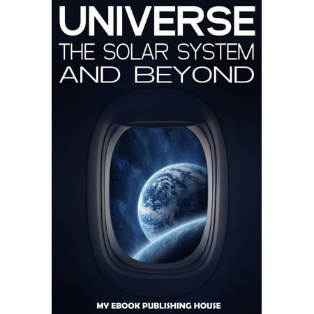 Universe The Solar System And Beyond Ebook
