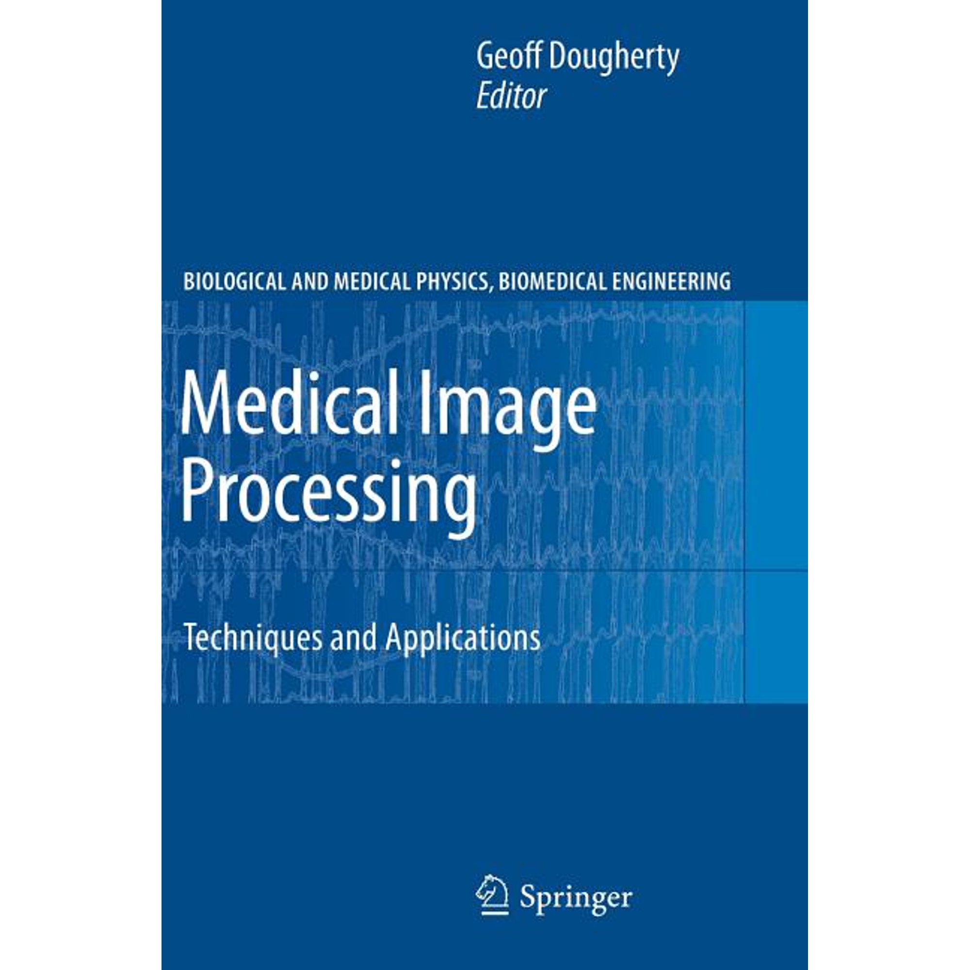 Biological and Medical Physics Biomedic Medical Image Processing: Techniques and Applications (Paperback)