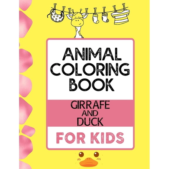 Animal Coloring Book Girrafe And Duck For Kids: Funny Animals. Easy Coloring Pages For Preschool and Kindergarten (Paperback)