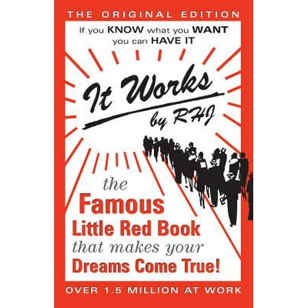 It Works: The Original Edition : The Famous Little Red Book That Makes Your Dreams Come