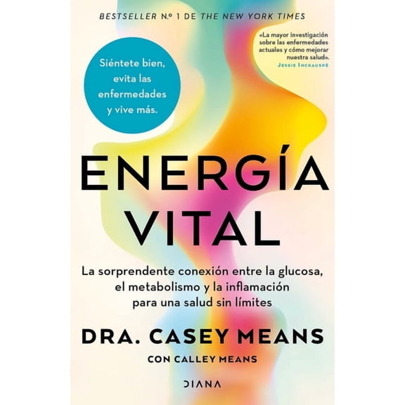 EnergÃ­a Vital: La Sorprendente ConexiÃ³n Entre La Glucosa, El Metabolismo Y La InflamaciÃ³n... / Good Energy, (Paperback)