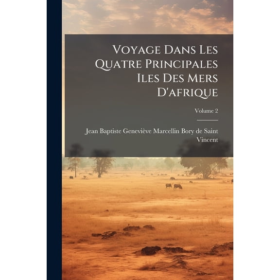 Voyage Dans Les Quatre Principales Iles Des Mers D'afrique, (Paperback)