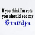 thumbnail image 2 of CafePress - If You Think Im Cute, You Should See My Grandpa In - Baby Light Bodysuit, Size Newborn - 24 Months, 2 of 4