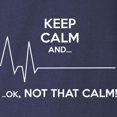 thumbnail image 3 of CafePress - Keep Calm And... Ok, Not That Calm! Long Sleeve Da - Long Sleeve Dark T-Shirt, 3 of 4