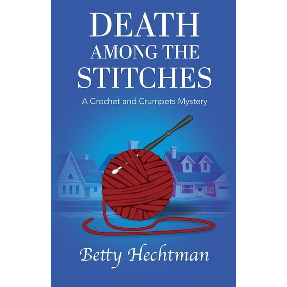 Crochet and Crumpets Mystery Death Among the Stitches, Book 1, (Paperback)