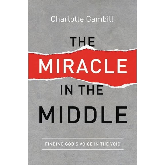 The Miracle in the Middle: Finding God's Voice in the Void, (Paperback)