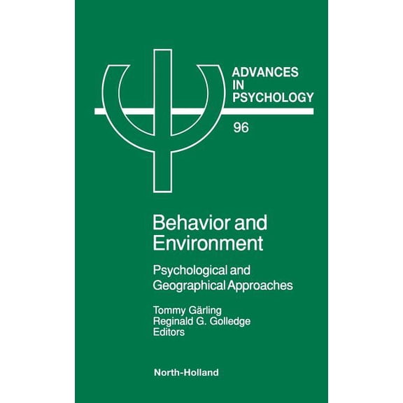 Advances in Psychology Behavior and Environment: Psychological and Geographical Approaches Volume 96, Book 96, (Hardcover)