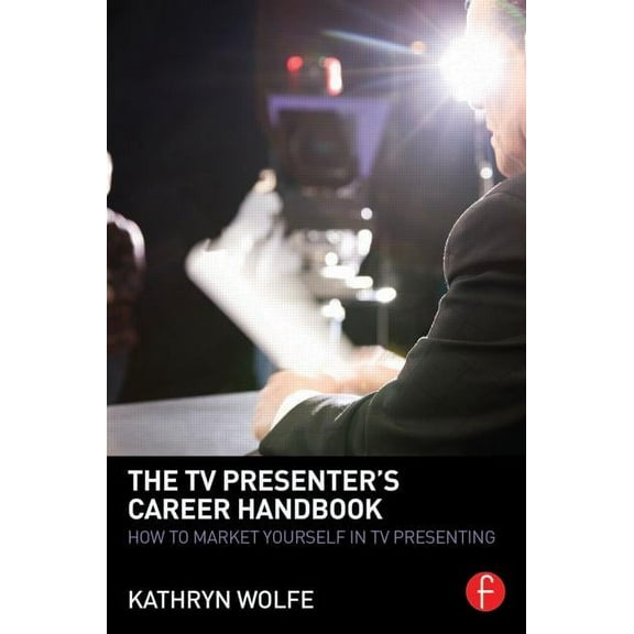 The TV Presenter's Career Handbook, (Paperback)