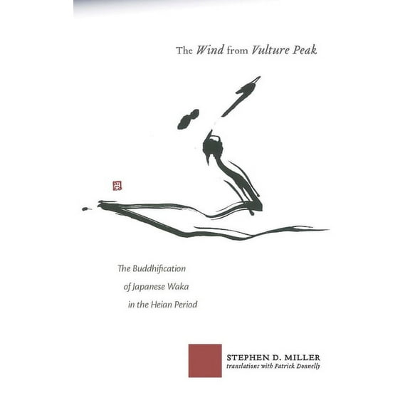 The Wind from Vulture Peak: The Buddhification of Japanese Waka in the Heian Period, (Hardcover)