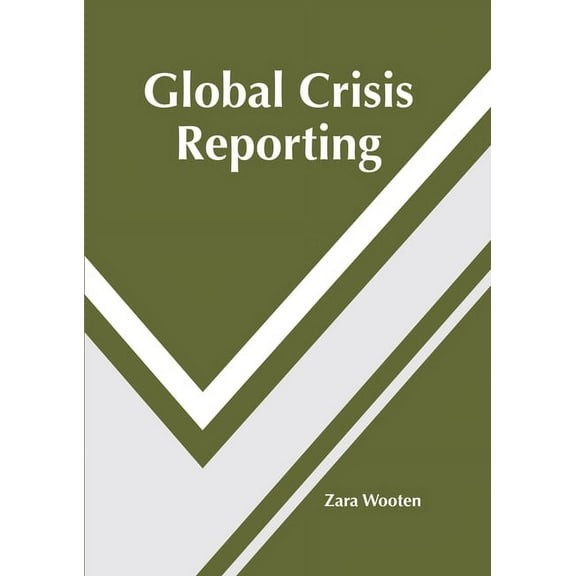 Global Crisis Reporting, (Hardcover)