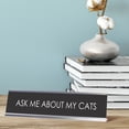 thumbnail image 2 of Ask Me About My Cats Novelty Desk Sign (2x10"), 2 of 3